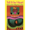 Tell It by Heart: Women and the Healing Power of Story