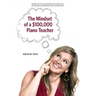 The Mindset of a $100,000 Piano Teacher