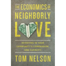 The Economics of Neighborly Love: Investing in Your Community's Compassion and Capacity