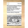 The Ancient Buildings of Rome; By Antony Desgodetz: Published in Two Volumes, by George Marshall, Architect. ... Volume 1 of 2