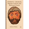 Children's Literature, Popular Culture, and Robinson Crusoe