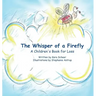 The Whisper of a Firefly: A Children's Book for Loss