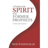 A Theology of the Spirit in the Former Prophets: A Pentecostal Perspective