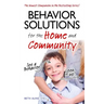 Behavior Solutions for the Home and Community: The Newest Companion in the Bestselling Series!