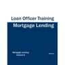 Mortgage Lending - Loan Officer Training