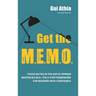 Get the M.E.M.O.: Focus or Fail in the Age of Opinion. Master M.E.M.O.: The 4-Step Framework for Deciding with Confidence