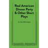 Real American Dinner Party & Other Short Plays