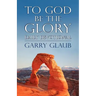 To God Be the Glory Daily Devotional