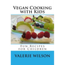 Vegan Cooking with Kids: Fun Recipes for Children