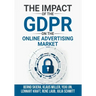 The Impact of the General Data Protection Regulation (GDPR) on the Online Advertising Market