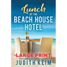 Lunch at The Beach House Hotel: Large Print Edition