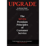 Upgrade: The Seven Premium Principles Of Customer Service
