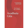 Avadhuta Gita: The Song of the Avadhuta Translated by