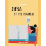 Jana At The Hospital -DIARY OF JANA: Surgery, Sickness, tonsillectomy, tonsils Learning, Book In English For Kids - (English Edition)