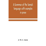 A grammar of the Somali language with examples in prose and verse and an account of the Yibir and Midgan dialects