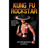 Kung Fu Rockstar: My Story of Martial Arts, Mortal Kombat, and the Quest for Rock Stardom