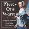 Mercy Otis Warren The Woman Who Wrote for Others U.S. Revolutionary Period Biography 4th Grade Children's Biographies