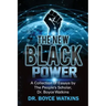 The New Black Power: Collection of Essays by The People's Scholar, Dr. Boyce Watkins