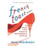 French Toast: An American in Paris Celebrates the Maddening Mysteries of the French