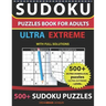 Sudoku Puzzles book for adults 500+ puzzles with full Solutions ULTRA EXTREME: Ultra Diabolical puzzles with full Solutions -ULTRA EXTREME LEVEL Sudok