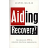 Aiding Recovery: The Crisis of Aid in Chronic Political Emergencies