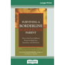 Surviving a Borderline Parent: How to Heal Your Childhood Wounds & Build Trust, Boundaries, and Self-Esteem (16pt Large Print Edition)