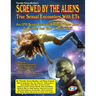 Screwed By The Aliens: True Sexual Encounters With ETs