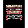 Grandkids If I Had Known Grandkids: Funny Quotes and Pun Themed College Ruled Composition Notebook