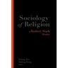 Sociology of Religion: A Rodney Stark Reader