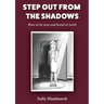 Step Out From The Shadows: How to be Seen and Heard at Work