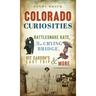 Colorado Curiosities: Rattlesnake Kate, the Crying Bridge, Kit Carson's Last Trip and More