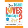 Your Team Loves Mondays (... Right?)