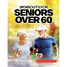 Workouts for Seniors Over 60: 9-minute Step-by-Step Guide to Improve joint flexibility, strength and balance