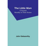The Little Man: A Farcical Morality in Three Scenes