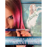 The Art of Nicole Brune: A Collection of Works by Pin-Up Artist and Illustrator, Nicole Brune