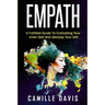 Empath: A Fulfilled Guide To Cultivating Your Inner Self And Develop Your Gift