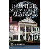 Haunted Shelby County, Alabama