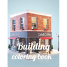 Building coloring book: A Coloring Book of 35 Unique Stress Relief building Coloring Book Designs Paperback
