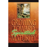 Growing Toward Spiritual Maturity