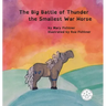 The Big Battle of Thunder the Smallest War Horse