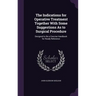 The Indications for Operative Treatment Together With Some Suggestions As to Surgical Procedure: Designed to Be a Concise Handbook for Ready Reference