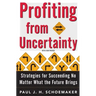 Profiting from Uncertainty: Strategies for Succeeding No Matter What the Future Brings