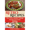 Retro Recipes The Most Popular Vintage Recipes from the 1970s