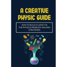 A Creative Physic Guide: How To Build Fluency In The Physics Problem-Solving Strategies: Creative Physics Problems