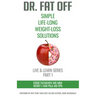 Dr. Fat Off: Simple Life-Long Weight-Loss Solutions: Live & Learn Series Part 1
