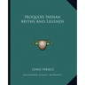 Iroquois Indian Myths and Legends