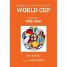 Everything you Ever Wanted to Know about the World Cup Volume Two: 1958-1966