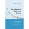 The Calculus of Retirement Income: Financial Models for Pension Annuities and Life Insurance