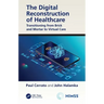The Digital Reconstruction of Healthcare: Transitioning from Brick and Mortar to Virtual Care