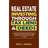 Real Estate Investing Through Tax Liens & Deeds: The Beginner's Guide To Earning Sustainable A Passive Income While Reducing Risks (Traditional Buy &